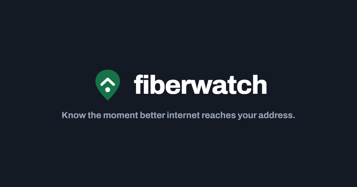 fiberwatch: know when better internet reaches your address